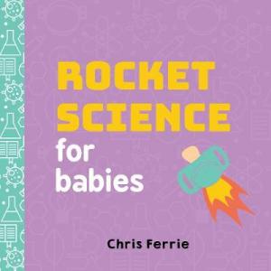 ROCKET SCIENCE FOR BABIES  HC BBK