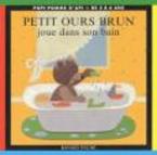 PETIT OURS BRUN JOUE DANS SON BAIN Paperback MINI