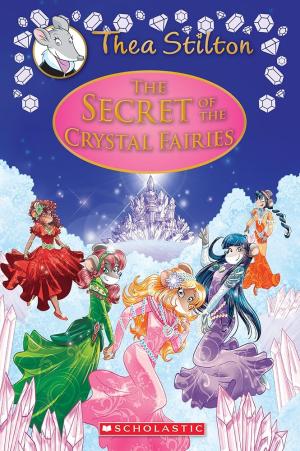 The Secret of the Crystal Fairies (Thea Stilton: Special Edition #7)