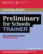 CAMBRIDGE ENGLISH PRELIMINARY FOR SCHOOLS TRAINER WO/A