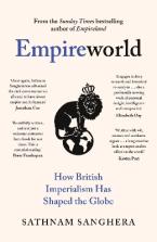 EMPIREWORLD : HOW BRITISH IMPERIALISM HAS SHAPED THE GLOBE Paperback