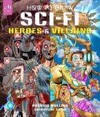 HOW TO DRAW SCI-FI HEROES & VILLIANS HC