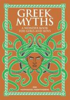 GREEK MYTHS : A WONDER BOOK FOR GIRLS AND BOYS HC