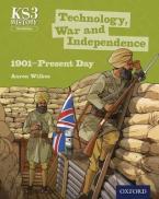 KEY STAGE 3 HISTORY: TECHNOLOGY, WAR & INDEPENDENCE 1901 - PRESENT DAY