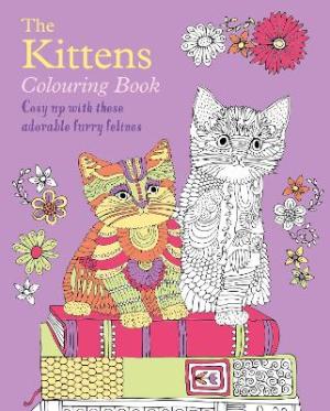 The Kittens Colouring Book : Cosy Up with these Adorable Furry Felines