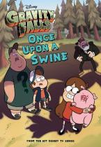 Gravity Falls: Once Upon a Swine (Gravity Falls Chapter Book #2)