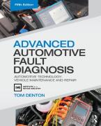 ADVANCED AUTOMOTIVE FAULT DIAGNOSIS : AUTOMOTIVE TECHNOLOGY: VEHICLE MAINTENANCE AND REPAIR