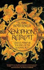 XENOPHON'S RETREAT GREECE, PERSIA AND THE END OF THE GOLDEN AGE Paperback B FORMAT