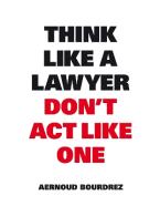 THINK LIKA A LAWYER DON'T ACT LIKE ONE Paperback