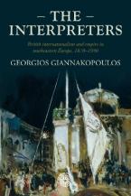 THE INTERPRETERS : BRITISH INTERNATIONALISM AND EMPIRE IN SOUTHEASTERN EUROPE, 1870–1930 HC