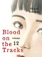 BLOOD ON THE TRACKS, VOLUME 12    Paperback