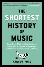 The Shortest History of Music : From Bone Flutes to Synthesizers, Hildegard of Bingen to Beyonce - 5 Paperback