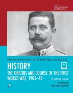 Secondary Pearson Edexcel International GCSE (9–1) History The Origins and Course of the First World